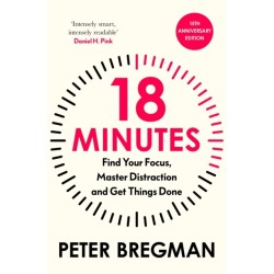 18 Minutes: Find Your Focus, Master Distraction and Get the Right Things Done