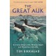 The Great Auk: Its Extraordinary Life, Hideous Death and Mysterious Afterlife - A DAILY TELEGRAPH BOOK OF THE YEAR