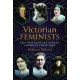 Victorian Feminists: Ten 19th Century Women Ahead of their Times