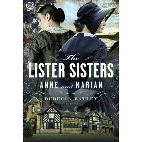 The Lister Sisters: Anne and Marian