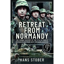 Retreat from Normandy: The Combat History of the 17th SS Panzer Grenadier Division Gotz von Berlichingen