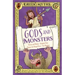 Greek Myths: Gods and Monsters: Perseus and Medusa, Atalanta's Race, Pegasus, the Winged Horse, The Minotaur