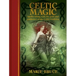 Celtic Magic: Spellcrafting with the gods and goddesses of the Celtic tradition