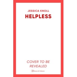 Helpless: the SCORCHING new thriller from the New York Times bestselling author of Luckiest Girl Alive and Bright Young Women