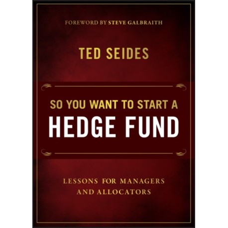 So You Want to Start a Hedge Fund: Lessons for Managers and Allocators