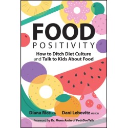 Food Positivity: How to Ditch Diet Culture and Talk to Kids About Food