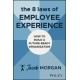 The 8 Laws of Employee Experience: How to Build a Future-Ready Organization