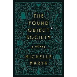 The Found Object Society: A Novel