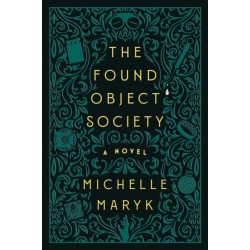 The Found Object Society: A Novel