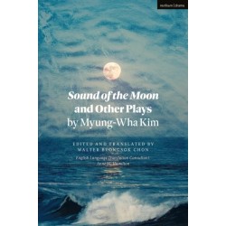 Sound of the Moon and Other Plays by Myung-Wha Kim