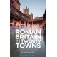 Roman Britain in Twenty Towns: A Visitor's Guide