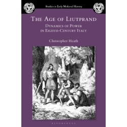 The Age of Liutprand: Dynamics of Power in Eighth-Century Italy