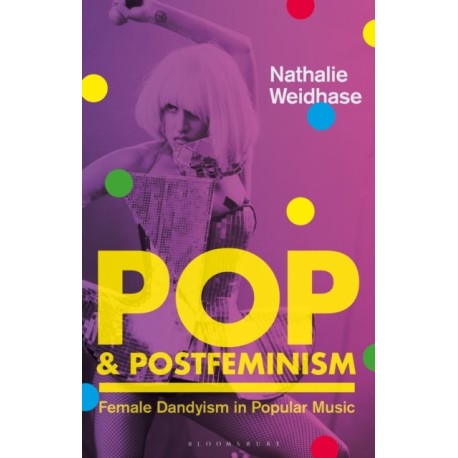 Pop & Postfeminism: Female Dandyism in Popular Music