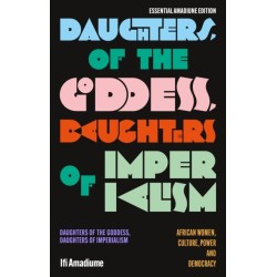 Daughters of the Goddess, Daughters of Imperialism: African Women, Culture, Power and Democracy