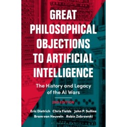 Great Philosophical Objections to Artificial Intelligence: The History and Legacy of the AI Wars