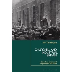 Churchill and Industrial Britain: Liberalism, Empire and Employment, 1900-1929