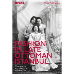 Fashion in Late Ottoman Istanbul: Photography and Identity in a Global City