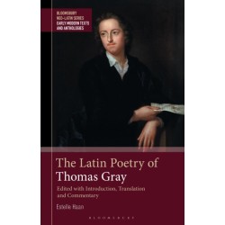 The Latin Poetry of Thomas Gray: Edited with Introduction, Translation and Commentary
