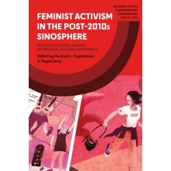 Feminist Activism in the Post-2010s Sinosphere: Identifying Issues, Sharing Knowledge, Building Movements