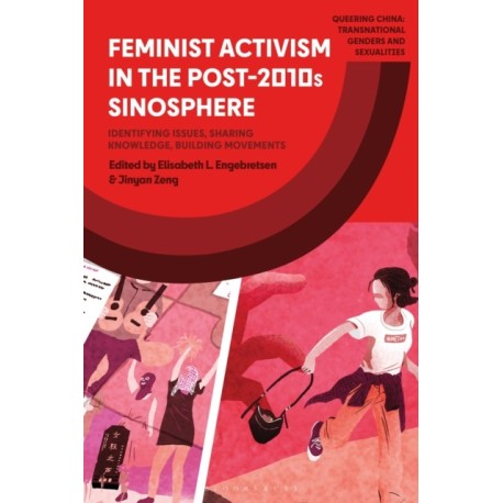 Feminist Activism in the Post-2010s Sinosphere: Identifying Issues, Sharing Knowledge, Building Movements