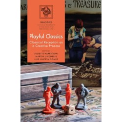 Playful Classics: Classical Reception as a Creative Process