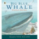 Big Blue Whale: Award-winning picture book about the blue whale,  with a gentle story and fascinating facts