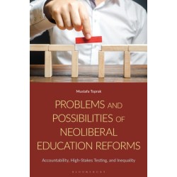 Problems and Possibilities of Neoliberal Education Reforms: Accountability, High-Stakes Testing, and Inequality