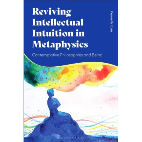 Reviving Intellectual Intuition in Metaphysics: Contemplative Philosophies and Being