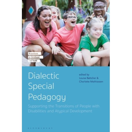 Dialectic Special Pedagogy: Supporting the Transitions of People with Disabilities and Atypical Development
