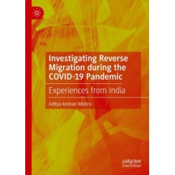 Investigating Reverse Migration during the COVID-19 Pandemic: Experiences from India