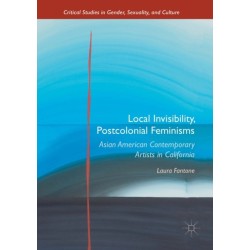 Local Invisibility, Postcolonial Feminisms: Asian American Contemporary Artists in California