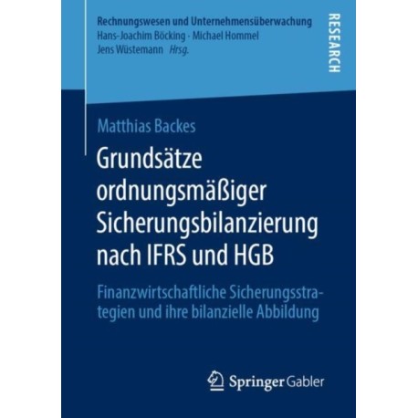 Grundsatze ordnungsmaßiger Sicherungsbilanzierung nach IFRS und HGB: Finanzwirtschaftliche Sicherungsstrategien und ihre bilanzielle Abbildung