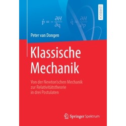 Klassische Mechanik: Von der Newton’schen Mechanik zur Relativitatstheorie in drei Postulaten