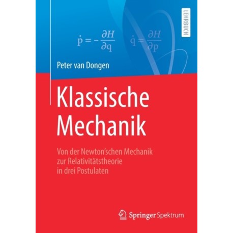 Klassische Mechanik: Von der Newton’schen Mechanik zur Relativitatstheorie in drei Postulaten