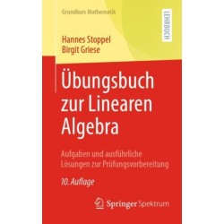 Ubungsbuch zur Linearen Algebra: Aufgaben und ausfuhrliche Losungen zur Prufungsvorbereitung