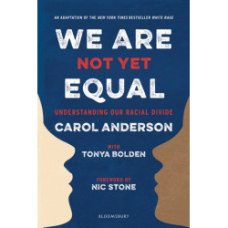 We Are Not Yet Equal: Understanding Our Racial Divide