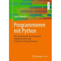 Programmieren mit Python: Eine Einfuhrung in die Prozedurale, Objektorientierte und Funktionale Programmierung