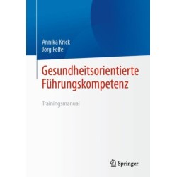 Gesundheitsorientierte Fuhrungskompetenz: Trainingsmanual