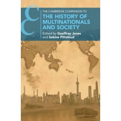 The Cambridge Companion to the History of Multinationals and Society