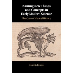 Naming New Things and Concepts in Early Modern Science: The Case of Natural History