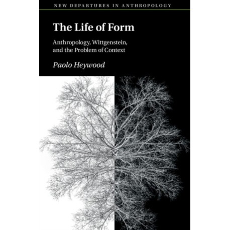 The Life of Form: Anthropology, Wittgenstein, and the Problem of Context