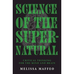 Science of the Supernatural: Critical Thinking for the Mind and Brain