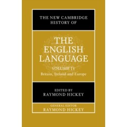 The New Cambridge History of the English Language: Volume 4: Britain, Ireland and Europe