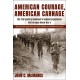 American Courage, American Carnage: The 7th Infantry Regiment's Combat Experience, 1812 through World War II