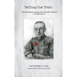 Telling the Truth: Titus Brandsma Among the Carmelite Martyrs of World War II