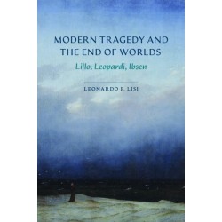 Modern Tragedy and the End of Worlds: Lillo, Leopardi, Ibsen