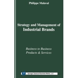 Strategy and Management of Industrial Brands: Business to Business - Products and Services
