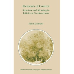 Elements of Control: Structure and Meaning in Infinitival Constructions