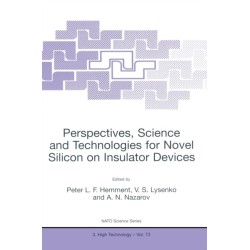 Perspectives, Science and Technologies for Novel Silicon on Insulator Devices: Proceedings of the NATO Advanced Research Workshop, Kyiv, Ukraine, 12-15 October, 1998