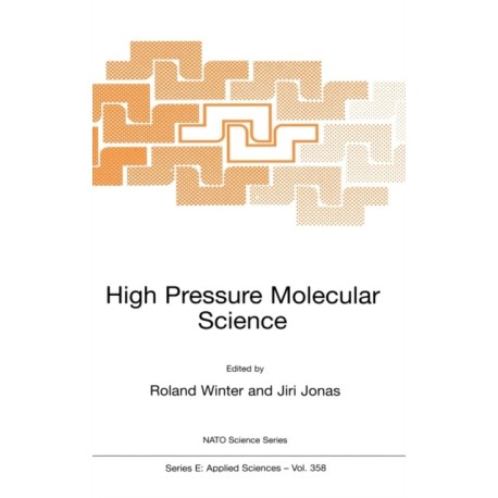 High Pressure Molecular Science: Proceedings of the NATO Advanced Study Institute, Il Ciocco, Italy, September 27-October 11, 1998